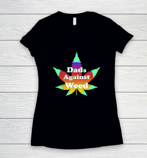 Dads Against Weed Women's V-Neck T-Shirt