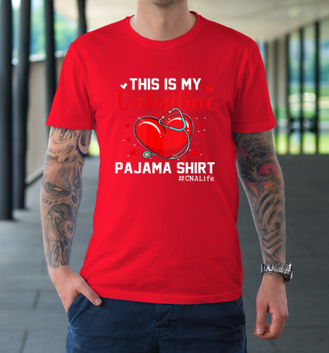 Funny CNA Life Nurse Lover This Is My Valentine Pajama T-Shirt 8