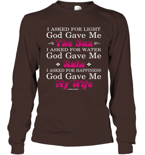 Funny Shirt for Husband I Asked God for Light and Happiness God Gave me my Wife Long Sleeve