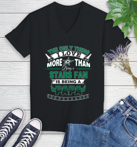 NHL The Only Thing I Love More Than Being A Dallas Stars Fan Is Being A Papa Hockey Women's V-Neck T-Shirt