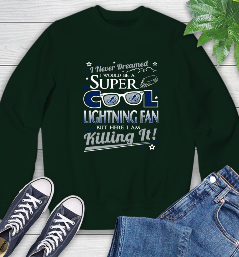Tampa Bay Lightning NHL Hockey I Never Dreamed I Would Be Super Cool Fan Sweatshirt 12