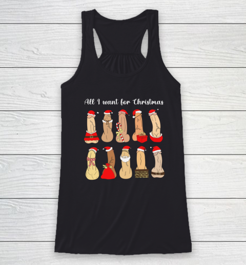 All I Want For Christmas Is Cock Funny Christmas Racerback Tank