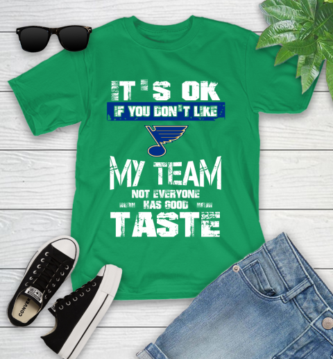 St.Louis Blues NHL Hockey It's Ok If You Don't Like My Team Not Everyone Has Good Taste Youth T-Shirt 8
