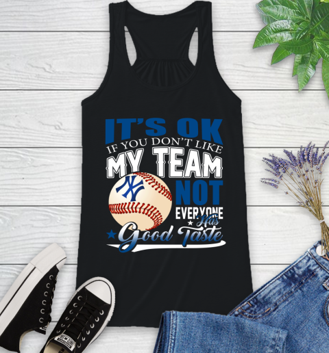 New York Yankees MLB Baseball You Don't Like My Team Not Everyone Has Good Taste Racerback Tank