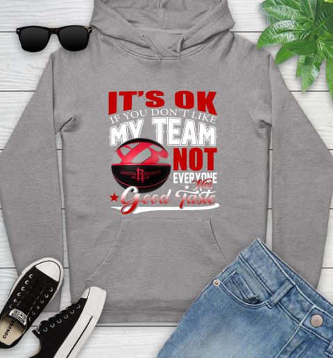 NBA It's Ok If You Don't Like My Team Houston Rockets Not Everyone Has Good Taste Basketball Youth Hoodie 6