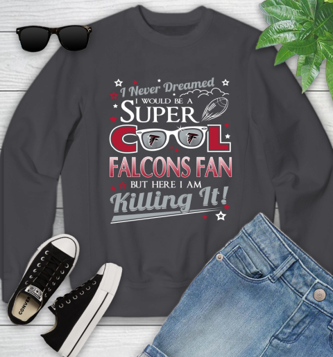 Atlanta Falcons NFL Football I Never Dreamed I Would Be Super Cool Fan Youth Sweatshirt 5