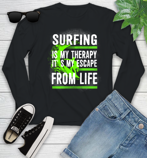Surfing Is My Therapy It's My Escape From Life Youth Long Sleeve