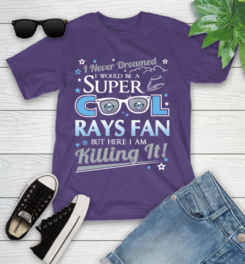Tampa Bay Rays MLB Baseball I Never Dreamed I Would Be Super Cool Fan Youth T-Shirt 3