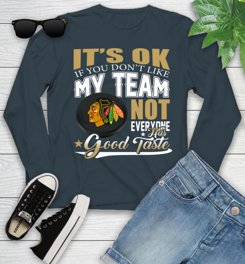 Chicago Blackhawks NHL Hockey You Don't Like My Team Not Everyone Has Good Taste Youth Long Sleeve 9