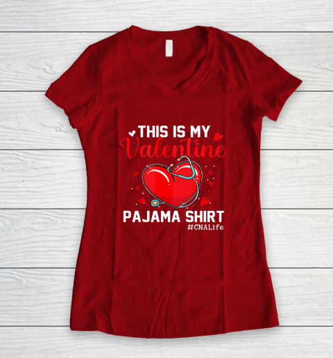 Funny CNA Life Nurse Lover This Is My Valentine Pajama Women's V-Neck T-Shirt 6