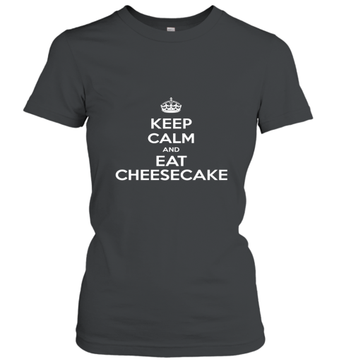 Keep Calm Eat Cheesecake T Shirt Women T-Shirt