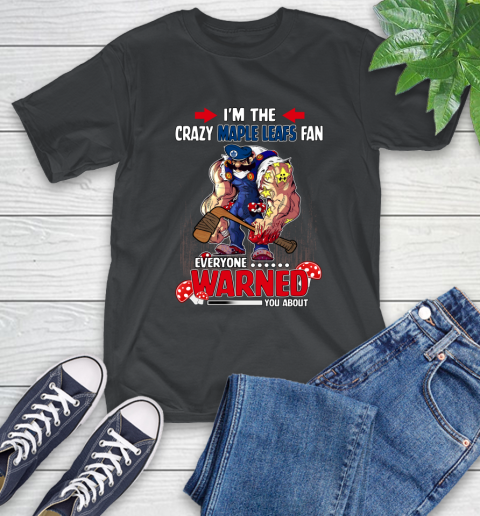 Toronto Maple Leafs NHL Hockey Mario I'm The Crazy Fan Everyone Warned You About T-Shirt