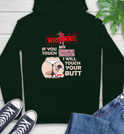 Houston Rockets NBA Basketball Warning If You Touch My Team I Will Touch My Butt Hoodie 12