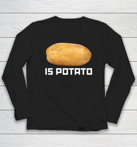 Is Potato Funny Long Sleeve T-Shirt