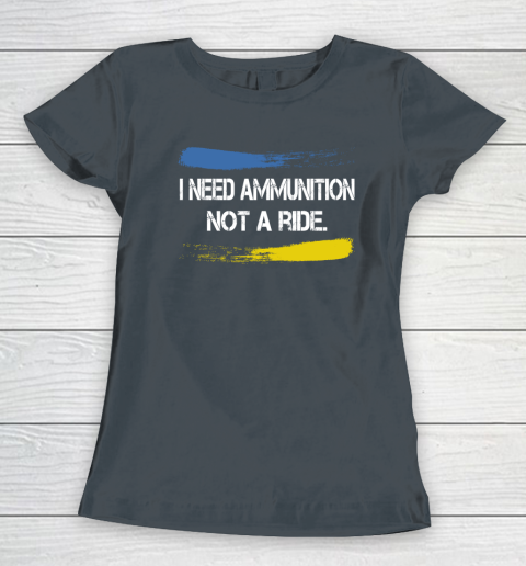 I Need Ammunition Not A Ride Shirt  Ukraine Women's T-Shirt 3