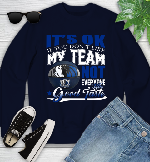 NBA It's Ok If You Don't Like My Team Dallas Mavericks Not Everyone Has Good Taste Basketball Youth Sweatshirt 2