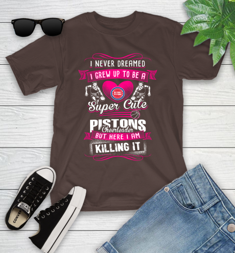 Detroit Pistons NBA Basketball I Never Dreamed I Grew Up To Be A Super Cute Cheerleader Youth T-Shirt 7