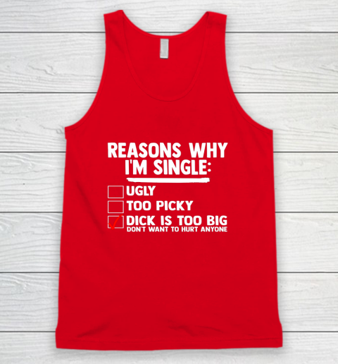 Bachelor Men's Shirt Rasons Why I'm Single Big Dick Fun Gift Tank Top 4