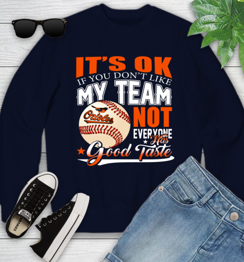 Baltimore Orioles MLB Baseball You Don't Like My Team Not Everyone Has Good Taste Youth Sweatshirt 2