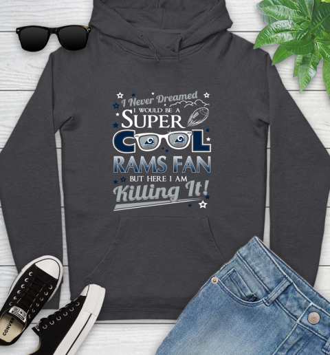Los Angeles Rams NFL Football I Never Dreamed I Would Be Super Cool Fan Youth Hoodie 9 Los Angeles Rams NFL Football I Never Dreamed I Would Be Super Cool Fan Youth Hoodie - Image 9