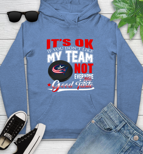 Columbus Blue Jackets NHL Hockey You Don't Like My Team Not Everyone Has Good Taste Youth Hoodie 13