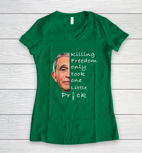 Killing Freedom Only Took One Little Prick Fauci Ouchie Shirt Women's V-Neck T-Shirt 3