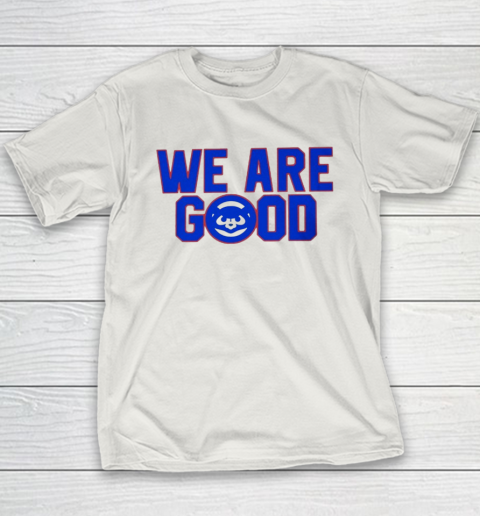 We Are Good Cubs Youth T-Shirt 9