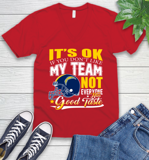 Los Angeles Chargers NFL Football You Don't Like My Team Not Everyone Has Good Taste V-Neck T-Shirt 6