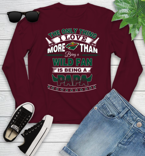 NHL The Only Thing I Love More Than Being A Minnesota Wild Fan Is Being A Papa Hockey Youth Long Sleeve 6