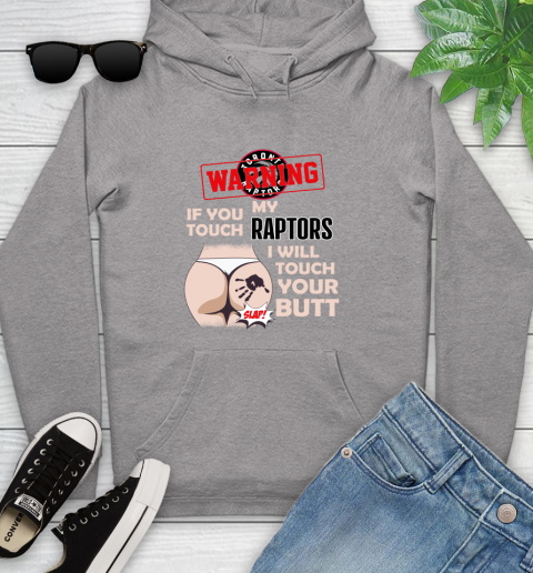 Toronto Raptors NBA Basketball Warning If You Touch My Team I Will Touch My Butt Youth Hoodie 6
