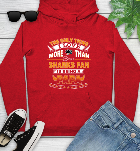 NHL The Only Thing I Love More Than Being A San Jose Sharks Fan Is Being A Papa Hockey Youth Hoodie 12