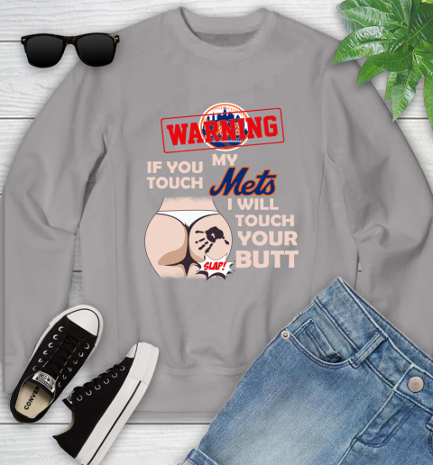 New York Mets MLB Baseball Warning If You Touch My Team I Will Touch My Butt Youth Sweatshirt 3