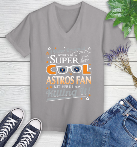 Houston Astros MLB Baseball I Never Dreamed I Would Be Super Cool Fan Women's V-Neck T-Shirt 4