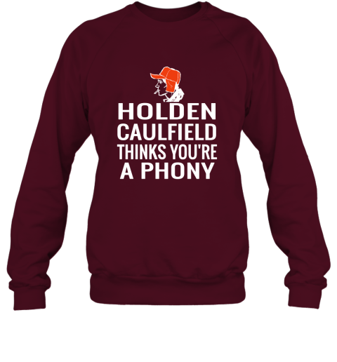 Holden Caulfield Thinks You're A Phony Sweatshirt