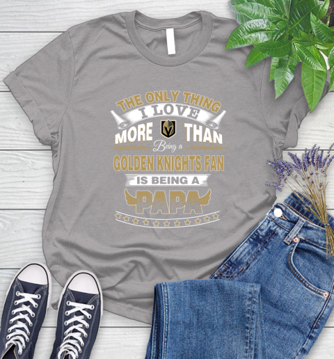 NHL The Only Thing I Love More Than Being A Vegas Golden Knights Fan Is Being A Papa Hockey Women's T-Shirt 5