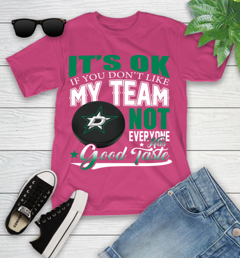 Dallas Stars NHL Hockey You Don't Like My Team Not Everyone Has Good Taste Youth T-Shirt 11