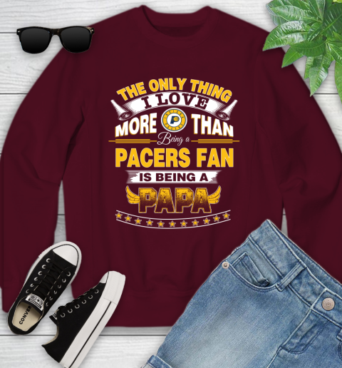 NBA The Only Thing I Love More Than Being A Indiana Pacers Fan Is Being A Papa Basketball Youth Sweatshirt 4