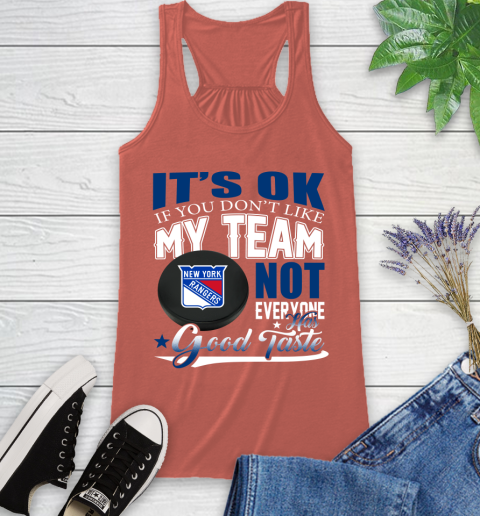 New York Rangers NHL Hockey You Don't Like My Team Not Everyone Has Good Taste Racerback Tank 3