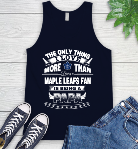 NHL The Only Thing I Love More Than Being A Toronto Maple Leafs Fan Is Being A Papa Hockey Tank Top 2