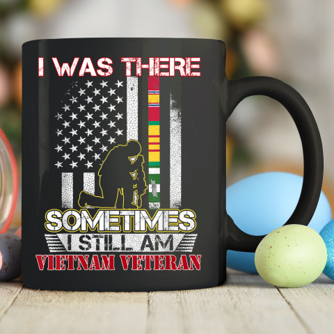 I Was There Sometimes I Still Am Vietnam Veteran Flag Ceramic Mug 11oz