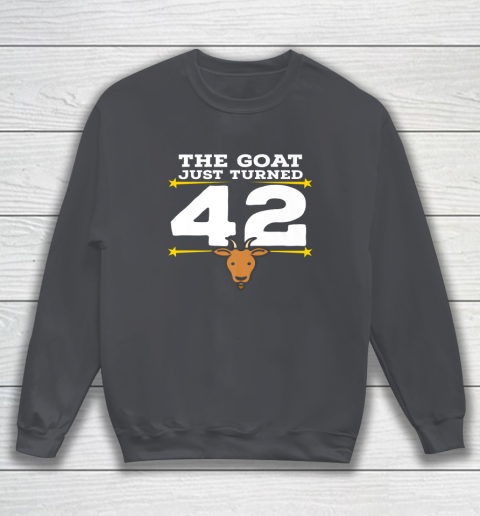 The Goat Just Turned 42 42nd Birthday Goat Sweatshirt 3