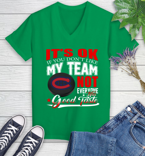 Montreal Canadiens NHL Hockey You Don't Like My Team Not Everyone Has Good Taste Women's V-Neck T-Shirt 5