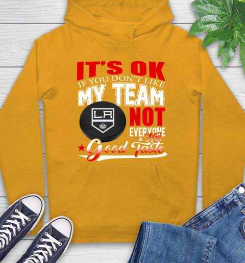 Los Angeles Kings NHL Hockey You Don't Like My Team Not Everyone Has Good Taste Hoodie 2