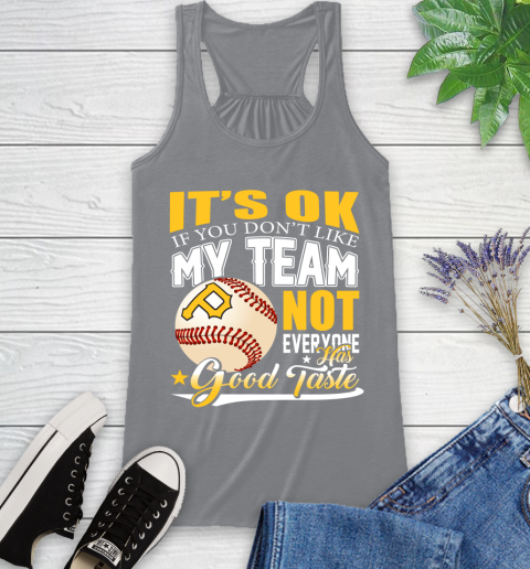 Pittsburgh Pirates MLB Baseball You Don't Like My Team Not Everyone Has Good Taste Racerback Tank 4