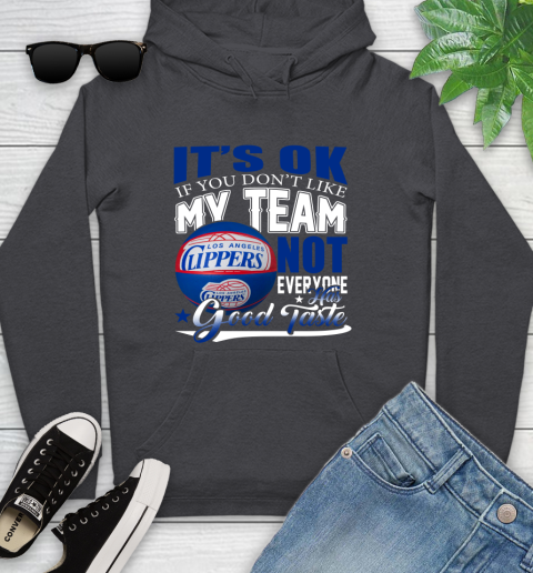 NBA It's Ok If You Don't Like My Team Los Angeles Clippers Not Everyone Has Good Taste Basketball Youth Hoodie 8