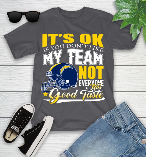 Los Angeles Chargers NFL Football You Don't Like My Team Not Everyone Has Good Taste Youth T-Shirt 6
