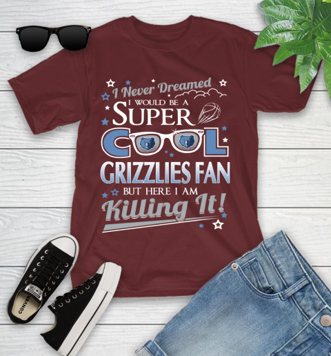Memphis Grizzlies NBA Basketball I Never Dreamed I Would Be Super Cool Fan Youth T-Shirt 14