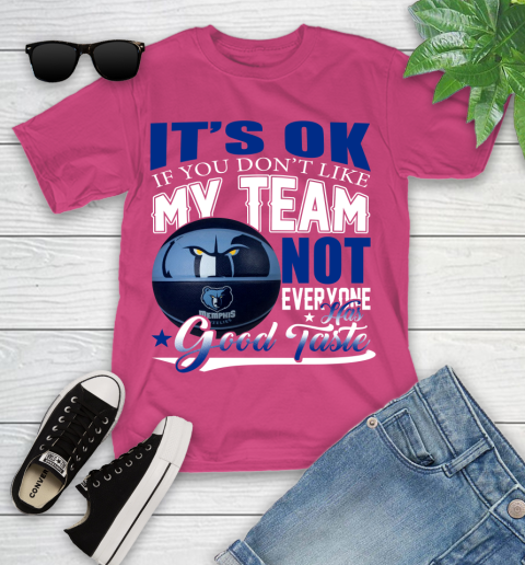 NBA It's Ok If You Don't Like My Team Memphis Grizzlies Not Everyone Has Good Taste Basketball Youth T-Shirt 11
