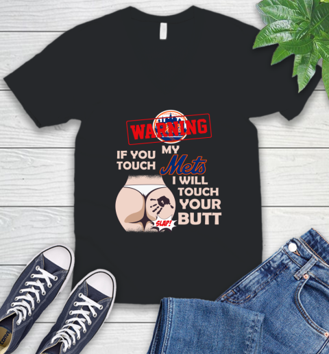 New York Mets MLB Baseball Warning If You Touch My Team I Will Touch My Butt V-Neck T-Shirt