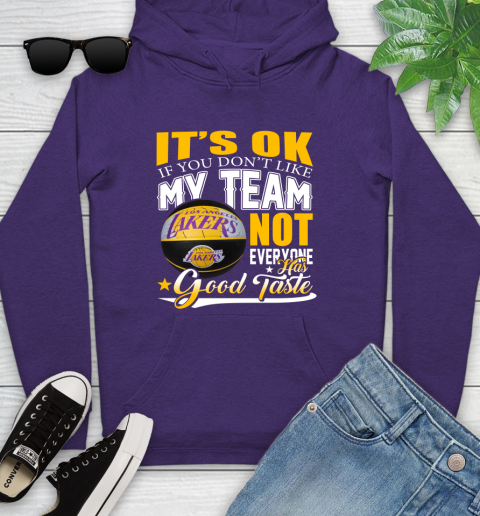 NBA It's Ok If You Don't Like My Team Los Angeles Lakers Not Everyone Has Good Taste Basketball Youth Hoodie 5